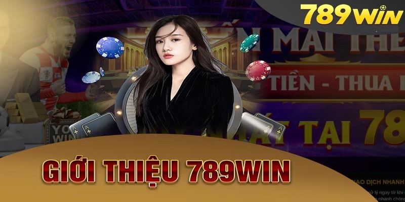 Giới thiệu 789win - Tổng quan về nhà cái uy tín